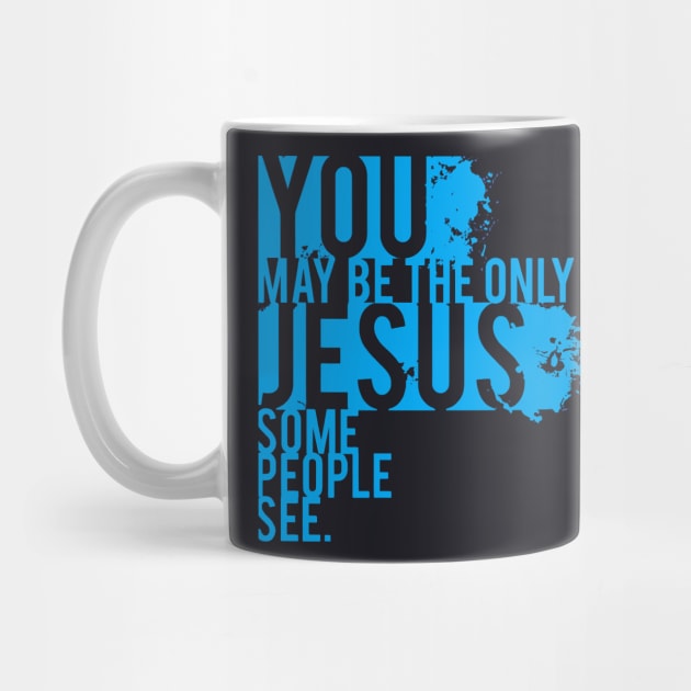 You May Be The Only Jesus Some People See by Charles's Store 8